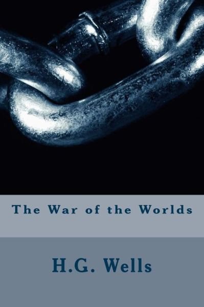 The War of the Worlds - H G Wells - Books - Createspace - 9781507784433 - January 30, 2015