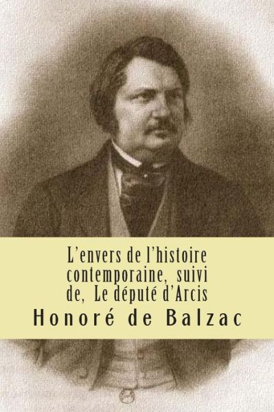 Cover for Honore De Balzac · L'envers De L'histoire Contemporaine, Suivi De, Le Depute D'arcis: La Comedie Humaine (Pocketbok) (2015)