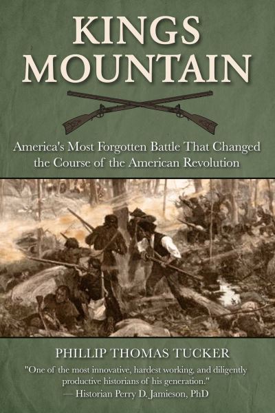 Cover for Phillip Thomas Tucker · Kings Mountain: America's Most Forgotten Battle That Changed the Course of the American Revolution (Hardcover Book) (2025)