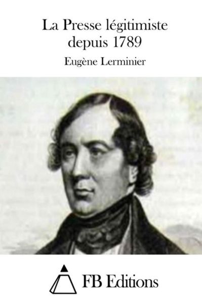 Cover for Eugene Lerminier · La Presse Legitimiste Depuis 1789 (Paperback Book) (2015)