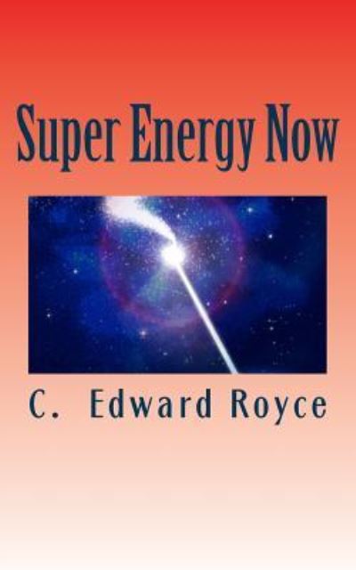 Cover for C Edward Royce · Super Energy Now (Paperback Book) (2015)