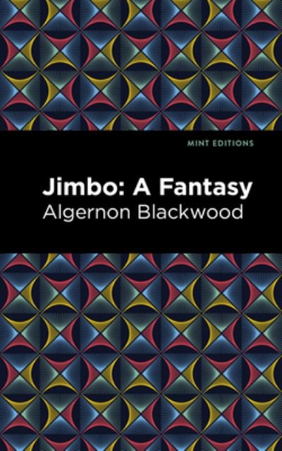 Cover for Algernon Blackwood · Jimbo: A Fantasy - Mint Editions (Hardcover Book) (2022)