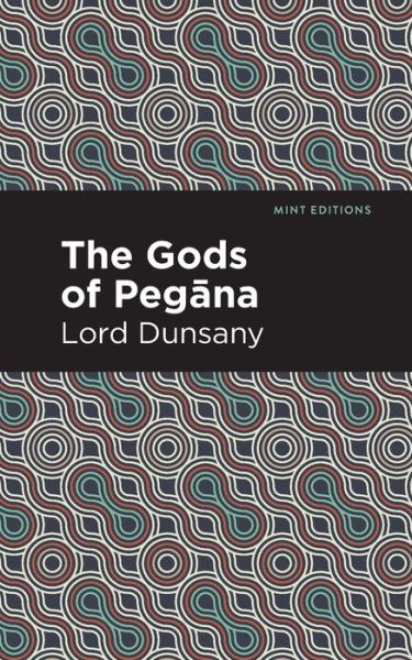 Cover for Lord Dunsany · The Gods of Pegana - Mint Editions (Paperback Bog) (2022)