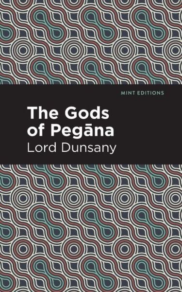 Cover for Lord Dunsany · The Gods of Pegana - Mint Editions (Paperback Book) (2022)