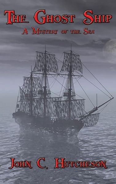 Cover for John C Hutcheson · The Ghost Ship (Inbunden Bok) (2018)