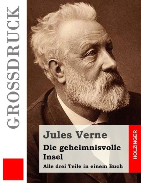Cover for Jules Verne · Die Geheimnisvolle Insel (Grossdruck): Alle Drei Teile in Einem Buch (Paperback Book) (2015)