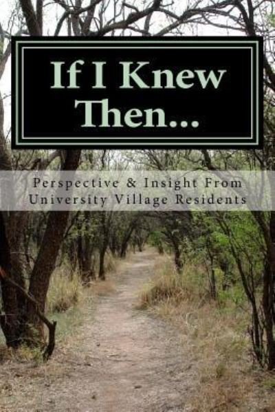 If I Knew Then... Gaining Perspective and Insight From UV Residents - UV Residents - Bøger - CreateSpace Independent Publishing Platf - 9781517712433 - 1. oktober 2015