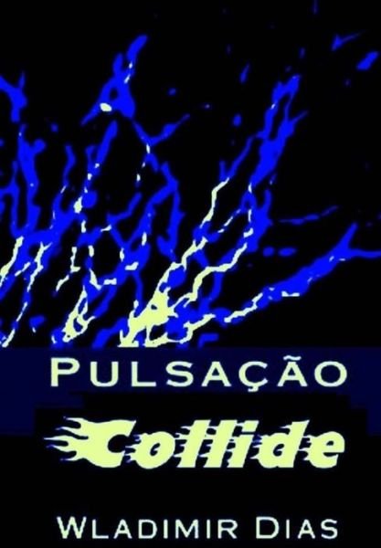 Cover for Wladimir Moreira Dias · Pulsação Collide (Paperback Book) (2015)