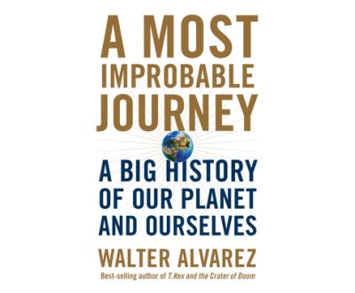 Cover for Walter Alvarez · A Most Improbable Journey A Big History of Our Planet and Ourselves (CD) (2016)