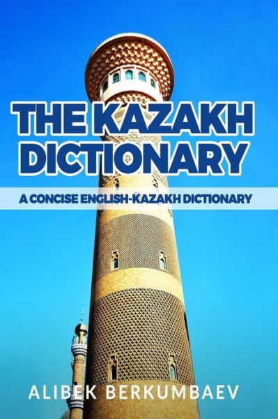 Cover for Alibek Berkumbaev · The Kazakh Dictionary (Paperback Book) (2015)