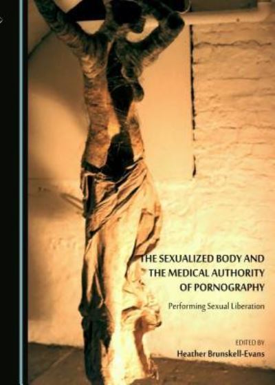 Cover for Heather Brunskell-Evans · The Sexualized Body and the Medical Authority of Pornography (Paperback Book) (2018)