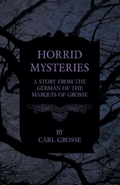 Cover for Carl Grosse · Horrid Mysteries - A Story from the German of the Marquis of Grosse (Paperback Book) (2020)