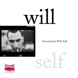 Cover for Will Self · Will (Hörbuch (CD)) [Unabridged edition] (2019)