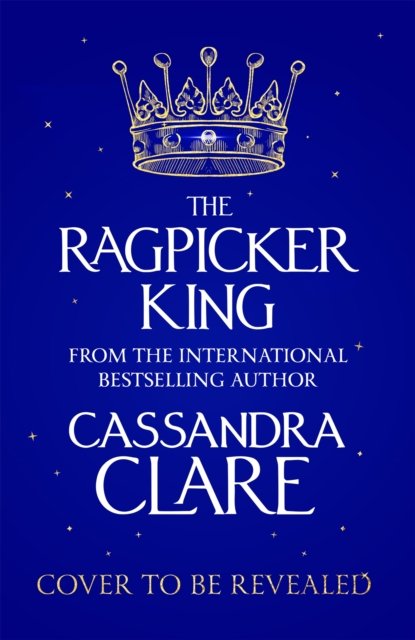 Cover for Cassandra Clare · The Ragpicker King - The Chronicles of Castellane (Innbunden bok) (2025)