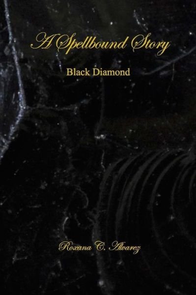 Cover for Roxana C. Alvarez · A Spellbound Story : Black Diamond (Pocketbok) (2016)