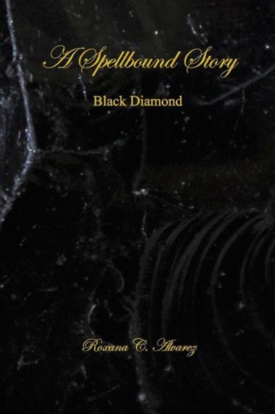 Cover for Roxana C. Alvarez · A Spellbound Story : Black Diamond (Paperback Book) (2016)