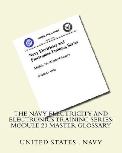 The Navy Electricity and Electronics Training Series - United States Navy - Books - Createspace Independent Publishing Platf - 9781530467433 - March 10, 2016