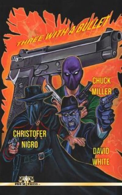 Cover for Chuck Miller · Three With A Bullet (Paperback Bog) (2016)