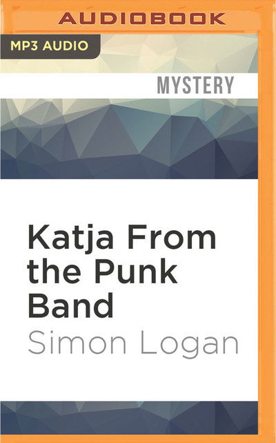 Cover for Simon Logan · Katja From the Punk Band (MP3-CD) (2016)