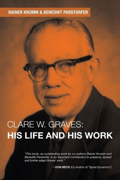 Clare W. Graves : His Life and His Work - Rainer Krumm - Książki - iUniverse - 9781532038433 - 25 stycznia 2018