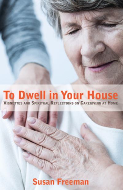 Cover for Susan Freeman · To Dwell in Your House (N/A) (2017)