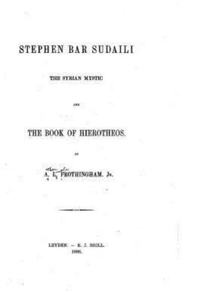 Cover for A L Frothingham · Stephen Bar Sudaili, the Syrian Mystic, and the Book of Hierotheos (Paperback Book) (2016)