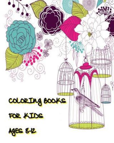 Cover for Camila Khloe · Coloring Books For Kids Ages 8-12 : Stress Relief Coloring Book +100 Pages : Sugar Skull Designs, Mandalas, Animals, and Beautiful Flowers (Paperback Book) (2016)