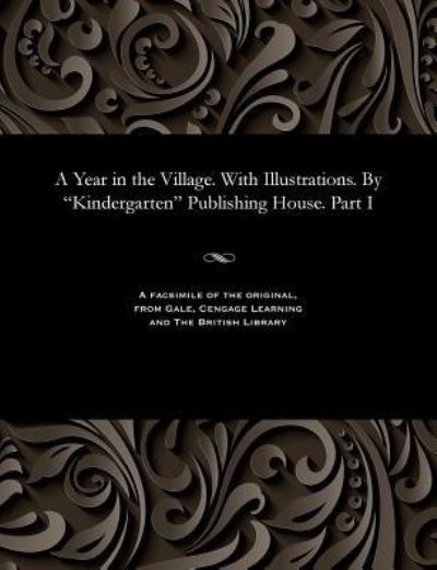 Cover for A Year in the Village. with Illustrations. by &quot;Kindergarten&quot; Publishing House. Part I (Taschenbuch) (1901)