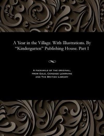 Cover for A Year in the Village. with Illustrations. by &quot;Kindergarten&quot; Publishing House. Part I (Paperback Book) (1901)