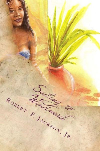 Cover for Jr Robert Frederick Jackson · Sailing to Windward (Pocketbok) (2016)