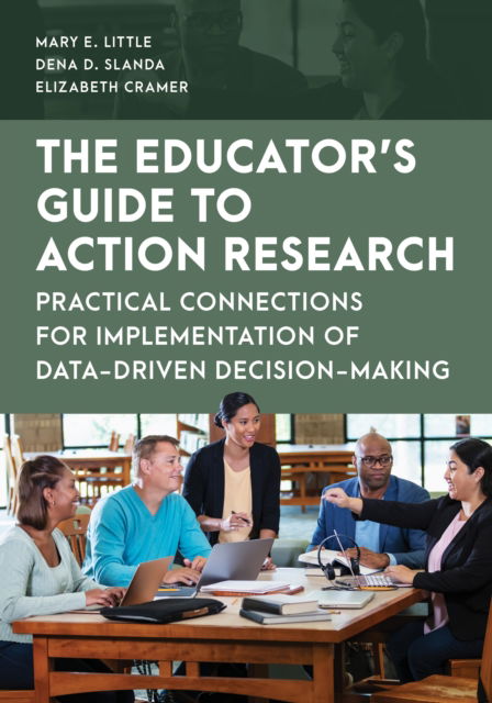 The Educator's Guide to Action Research: Practical Connections for Implementation of Data-Driven Decision-Making - Special Education Law, Policy, and Practice - Mary E. Little - Books - Bloomsbury Publishing Plc - 9781538177433 - July 3, 2024