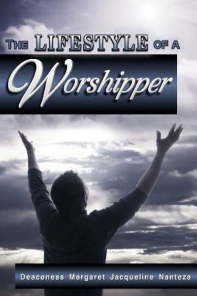 Cover for Deaconess Margaret Jacqueline Nanteza · The Lifestyle Of A Worshipper (Paperback Bog) (2016)