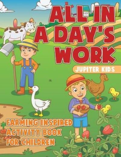 Cover for Jupiter Kids · All In A Day's Work - Farming-Inspired Activity Book for Children (Paperback Bog) (2018)