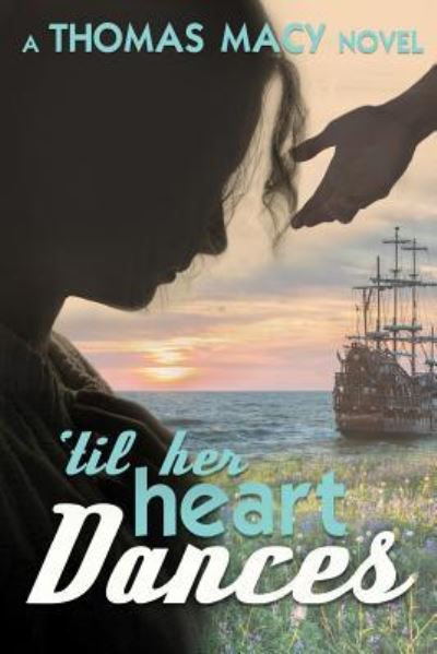 Cover for Thomas Macy · Till Her Heart Dances (Pocketbok) (2017)