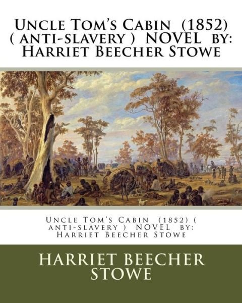 Cover for Professor Harriet Beecher Stowe · Uncle Tom's Cabin (1852) ( anti-slavery ) NOVEL by (Pocketbok) (2017)