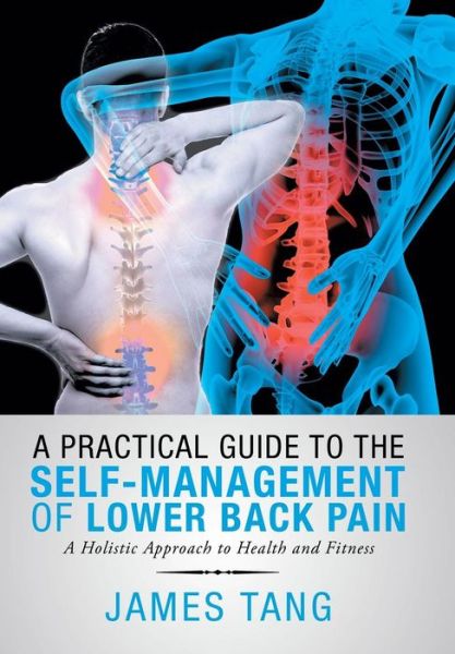 Cover for James Tang · A Practical Guide to the Self-Management of Lower Back Pain (Hardcover Book) (2018)