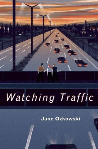 Cover for Jane Ozkowski · Watching Traffic (Hardcover Book) (2016)