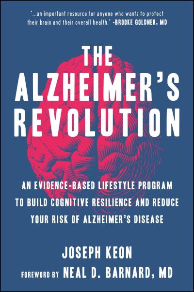 Cover for Joseph Keon · The Alzheimer's Revolution: An Evidence-Based Lifestyle Program to Build Cognitive Resilience And Reduce You r Risk of Alzheimer's Disease (Paperback Book) (2022)