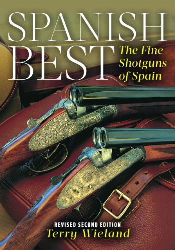 Cover for Terry Wieland · Spanish Best: The Fine Shotguns of Spain (Paperback Book) [Second edition] (2014)