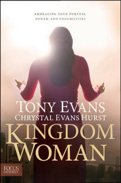 Cover for Tony Evans · Kingdom Woman: Embracing Your Purpose, Power, and Possibilities (Hardcover Book) (2013)