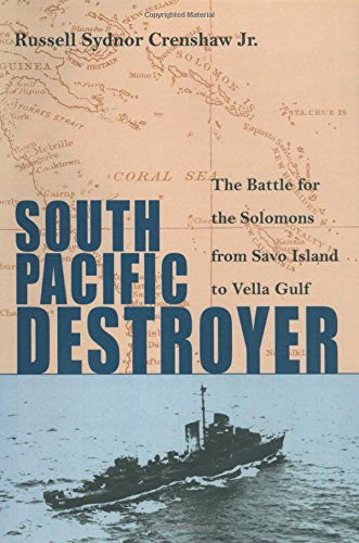 Cover for Russell S. Crenshaw · South Pacific Destroyer: The Battle for the Solomons from Savo Island to Vella Gulf (Paperback Book) (2009)