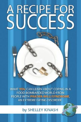 Cover for Shelley Kinash · A Recipe for Success: What You Can Learn About Coping in a Food-bombarded World from People with Prader-willi Syndrome, an Extreme Eating Di (Paperback Book) (2007)