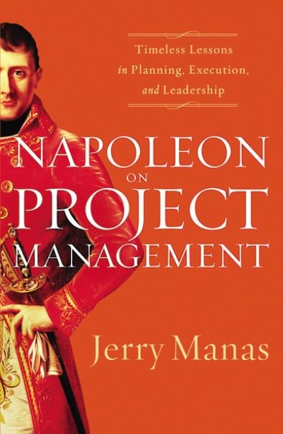 Cover for Jerry Manas · Napoleon on Project Management Timeless Lessons in Planning, Execution, and Leadership (Book) (2008)