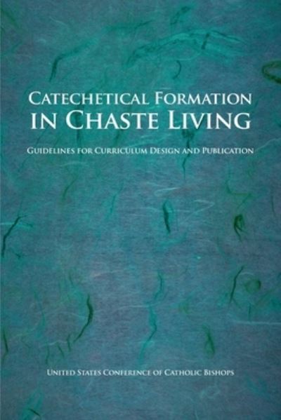 Catechetical Formation in Chaste Living - Catholic Church - Books - USCCB - 9781601370433 - June 2, 2008