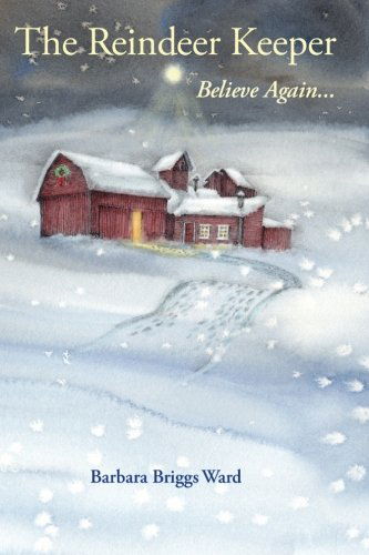 Cover for Barbara Briggs Ward · The Reindeer Keeper: Believe Again ... (Paperback Book) (2010)