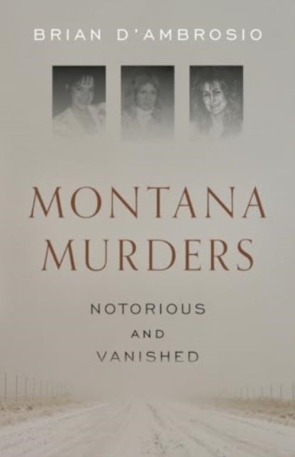 Cover for Brian D'Ambrosio · Montana Murders: Notorious and Vanished (Paperback Book) (2024)