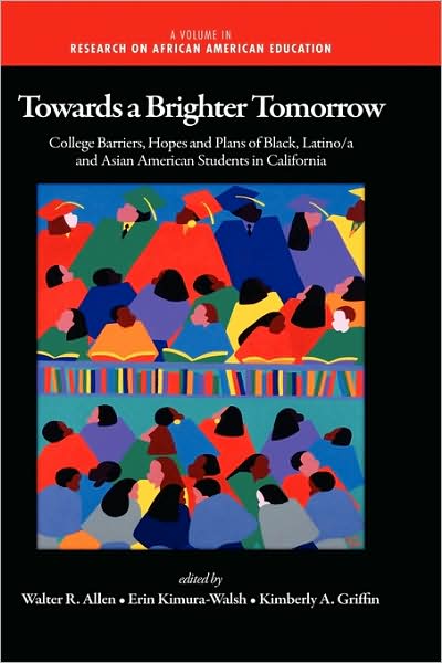 Cover for Walter R Allen · Towards a Brighter Tomorrow: the College Barriers, Hopes and Plans of Black, Latino/a and Asian American Students in California (Hc) (Hardcover Book) (2009)