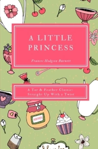 A Little Princess (Annotated) - Frances Hodgson Burnett - Libros - Tar & Feather Publishing - 9781607969433 - 8 de septiembre de 2019