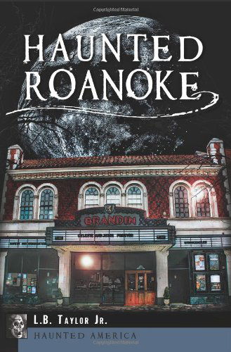 Cover for L.b. Taylor Jr. · Haunted Roanoke (Haunted America) (Va) (Taschenbuch) (2013)