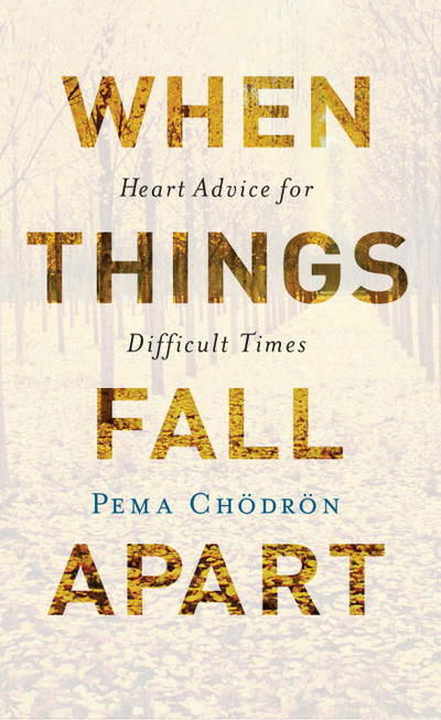 Cover for Pema Chodron · When Things Fall Apart: Heart Advice for Difficult Times (Paperback Book) (2016)